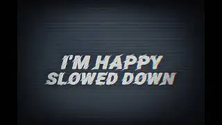 Cukk Mean - I&rsquo;m happy (Slowed down)
