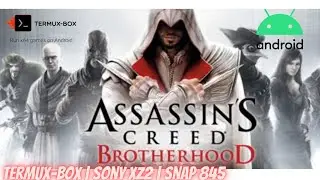 Assassin's Creed: Brotherhood Termux Box Sony Xz2 Snap 845 DXVK 1.10.3