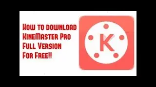 KineMaster 2018 PRO Version For Free (Lastest Version)(Full HD)