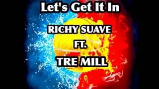 Richy Suave Ft. Tre Mill - Lets get it in (Prod. Meiser Beats)