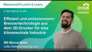DVGW H2 Lunch & Learn: Brennertechnologie aus dem 3D-Drucker f&uuml;r eine klimaneutrale Industrie