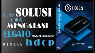 Solusi Black Screen Elgato akibat HDCP