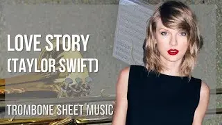 Trombone Sheet Music: How to play Love Story by Taylor Swift
