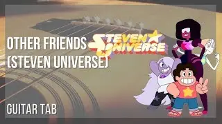 Guitar Tab: How to play Other Friends (Steven Universe) by Rebecca Sugar