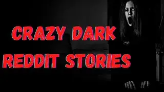 Crazy DARK Stories from Reddit! (narrated by Dr. Torment)