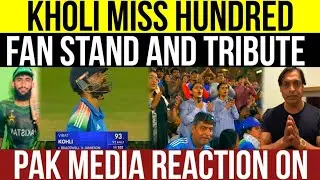 PAK MEDIA REACTION ON| KHOLI MISS HUNDRED OUT ON 93/