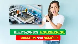 Electronics Engineering Questions and Answers | ECE QUESTION AND ANSWERS | ECE Questions