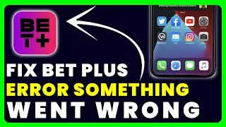 Bet Plus Something Went Wrong: How to Fix Bet Plus Something Went Wrong