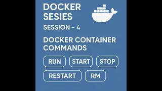 Docker Series - Session - 4 - Docker Container Commands - Run, Start, Stop, Restart, RM, PS