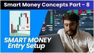 Smart Money Concept Entry Setup | Order Block & FVG | SMC Part - 8