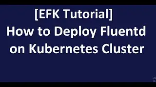 Kubernetes Cluster log analysis 2: How to deploy Fluentd on Kubernetes Cluster