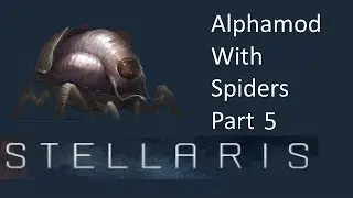 Let's Play Stellaris Alphamod (Spider Guys) - Part 5 - Drake? Drake!? DRAAAAKEEEE!!!