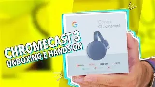 CHROMECAST 3: UNBOXING E HANDS ON!