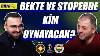 FCSB-Fenerbahçe Maç Önü | Muhtemel 11'ler | Intro