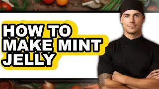 How to Make Mint Jelly (updated)