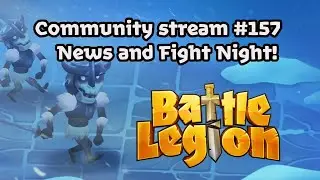 Battle Legion Community Stream #157! News and Fight Night!