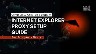 Internet Explorer Proxy Setup Guide with BestProxyAndVPN