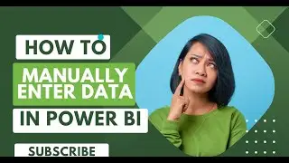 How to Enter Data Manually in Power BI