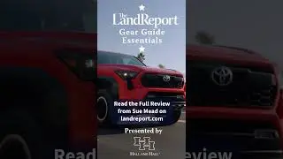 The Land Report Gear Guide Essentials: 2024 Toyota Tacoma