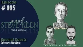 Professor Steve Keen and Friends: Episode 05 Special Guest Carmen Medina