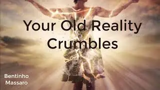 Your Old Reality Crumbles - Bentinho Massaro