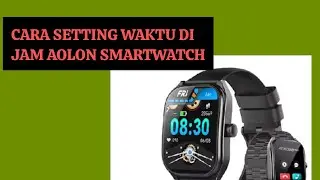 CARA SETTING WAKTU DI JAM AOLON SMARTWATCH