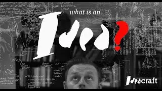 Ideacraft: Lesson O1- What Is An Idea?