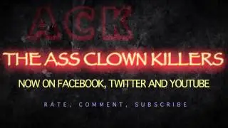 Check out Ass Clown Killers on Youtube.