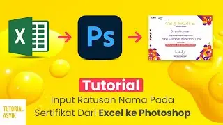 Tutorial Input Ratusan Nama Pada Sertifikat Dari Excel ke Photoshop