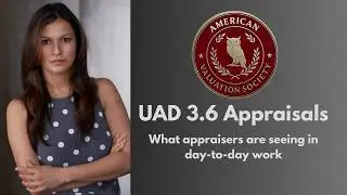 UAD 3.6 Appraisals: What Appraisers Are Seeing in Day-to-Day Work
