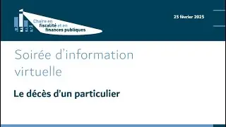 Soir&eacute;es d&rsquo;information virtuelles CFFP &ndash; Ann&eacute;e d&rsquo;imposition 2024 -  D&eacute;c&egrave;s d&rsquo;un particulier