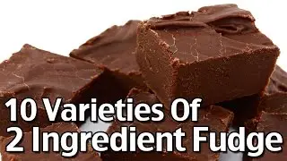 10 Varieties Of 2 Ingredient Homemade Fudge