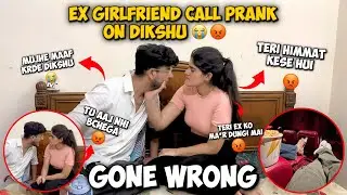 Ex-Girlfriend Call Prank On Dikshu (Prank gone extremely wrong 🤬)कीतना Ghatiya ladka है yeh 😰#prank 