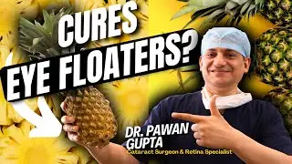 Natural Fix For Eye Floaters Without Surgery?|  Dr. Pawan Gupta Explains the Truth