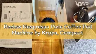 Review Nespresso Pixie Coffee Pod Machine by Krups, Compact Espresso Maker for Original Pods, 19-Bar
