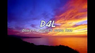 D4L - Drake ft. Future & Young Thug LYRICS