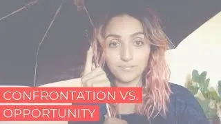 Stuck? Here's Where Your Next Step is Hiding: Confrontation vs. Opportunity