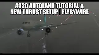 FlyByWire -  A320 Autoland Tutorial & New Thrust Detent Settings | New FBW Installer - MSFS 2020