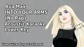 Ava Max - Into Your Arms (No Rap) Acoustic Karaoke Lower Key