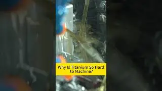 Why Is Titanium So Hard to Machine?#titanium #cnc #TitaniumMachining