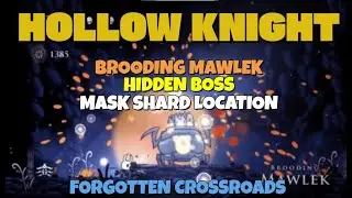 Hollow Knight - Brooding Mawlek hidden boss and Mask Shard location in Forgotten Crossroads