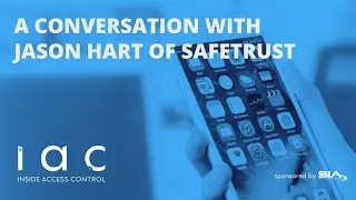 A Conversation with Jason Hart of SafeTrust | Inside Access Control