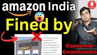 Amazon India Fined by Consumer Commission | Amazon Directed to Improve Transparency Online Business