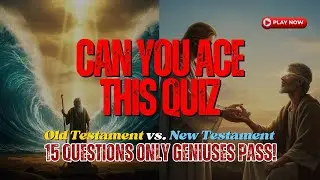 Old Testament vs. New Testament Bible Quiz: Can You Ace These 15 Prophecies & Miracles?