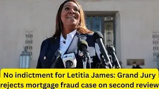 No indictment for Letitia James: Grand Jury rejects mortgage fraud case on second review 📱
