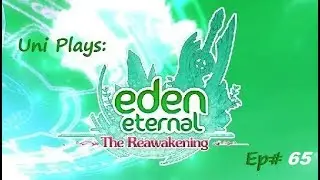 Uni Plays: Eden Eternal ep.65 - Level 50 offers Trials?