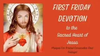 First Friday Devotion to the Sacred Heart of Jesus; @thecatholicprayerschannel