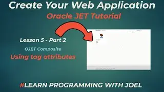Oracle JET (v11) - Lesson 5 - Part 2 - OJET Composite - Using Tag attributes