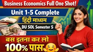 Business Economics Full One Shot | Unit 1&ndash;5 Complete | DU SOL Semester 5 |