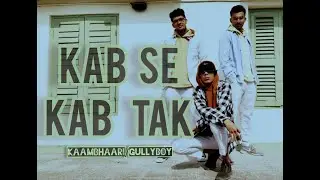 Kab Se Kab Tak (Dance) - GullyBoy | KaamBhari Ranveer Singh | Dev Narayan Gupta Choreography